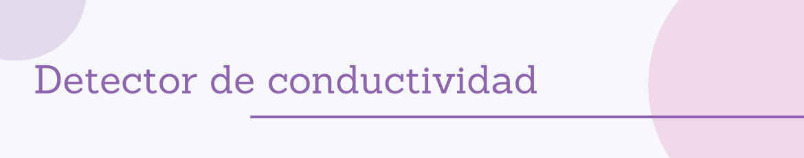 Diseño/esquema del montaje del detector de conductividad